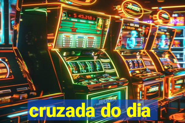 cruzada do dia